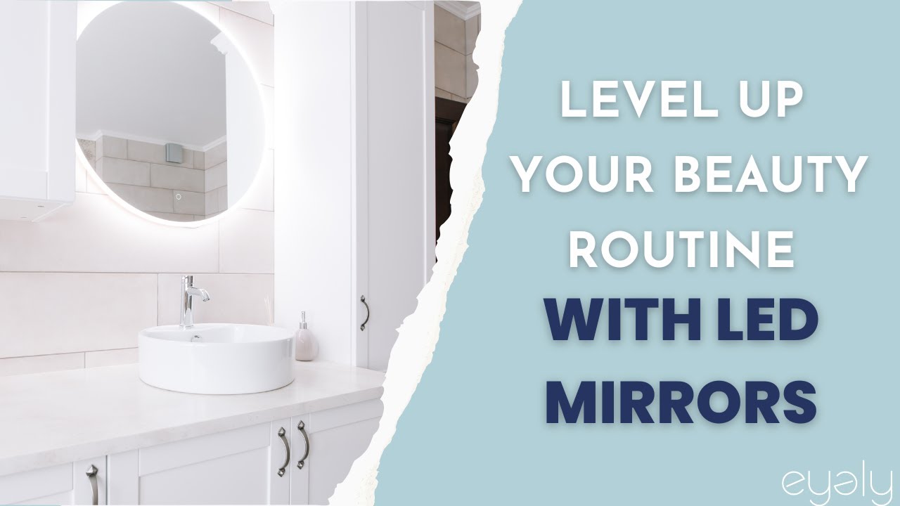 How LED Mirrors Can Improve Your Beauty Routine I eyely