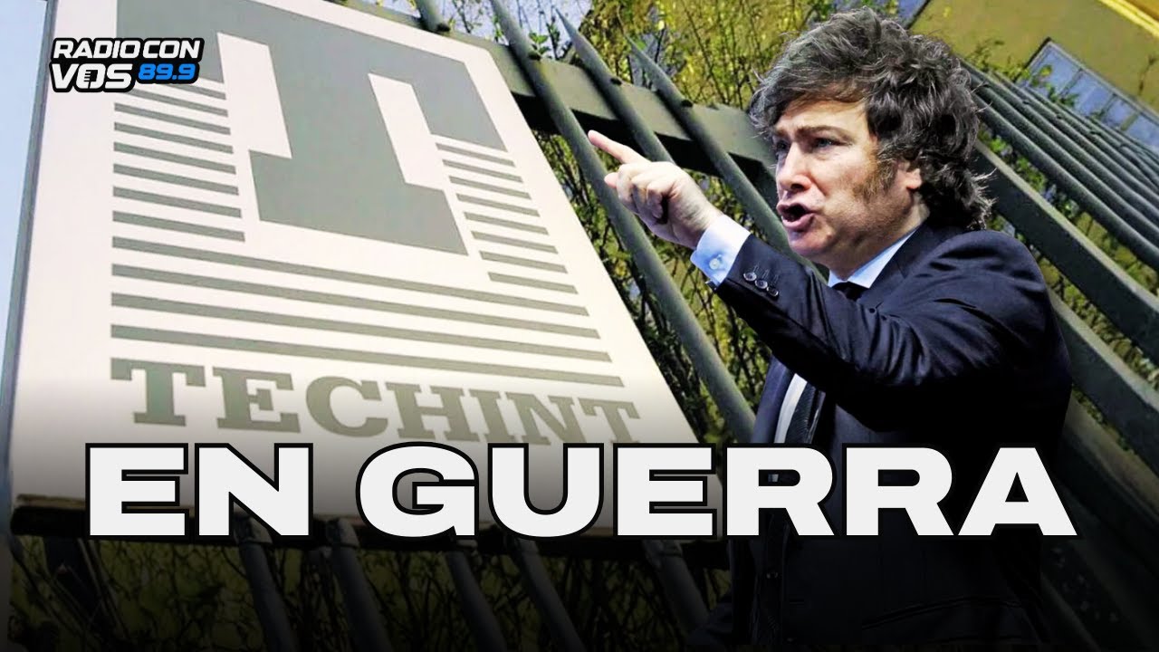 ¿Qué pasa entre TECHINT y el GOBIERNO de MILEI? | ESTEBAN RAFELE