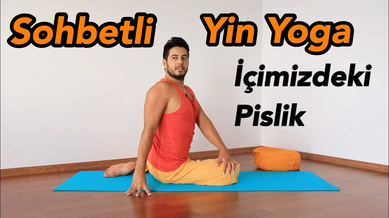 Sohbetli Yin Yoga | İçimizdeki Pislik (Her Seviyeye Uygun)
