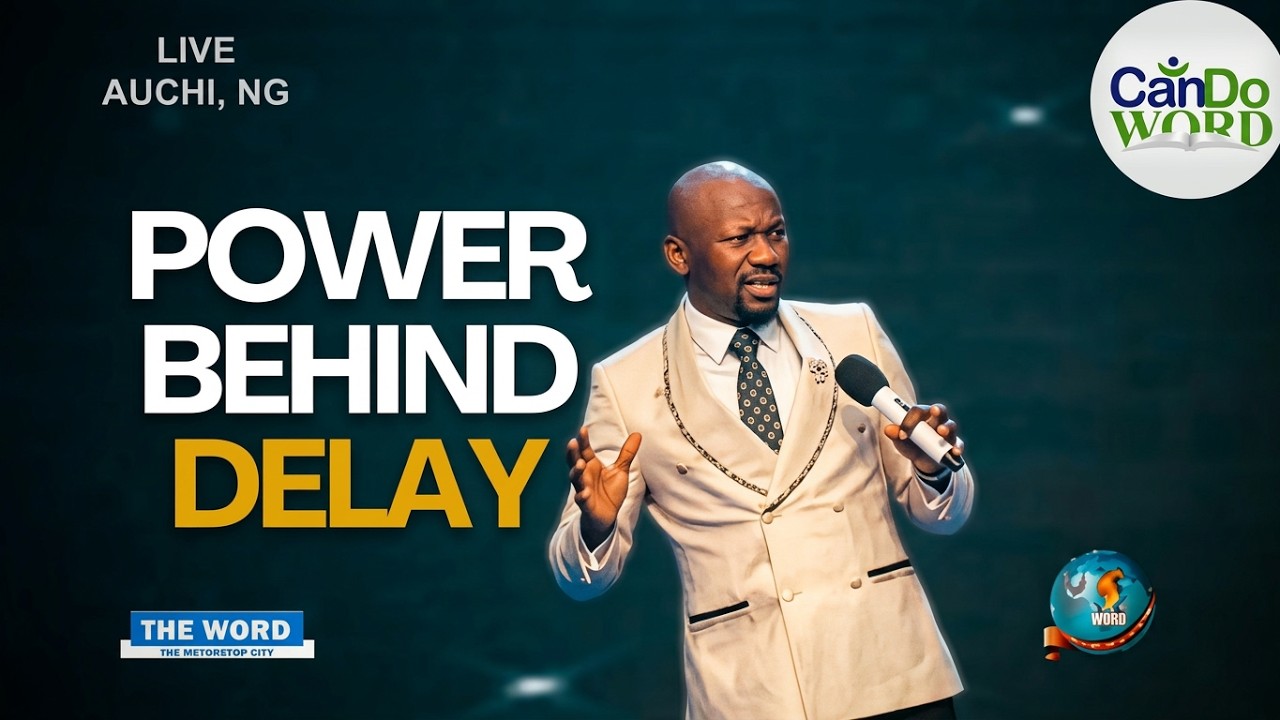 POWERS BEHIND DELAY BY APOSTLE JOHNSON SULEMAN