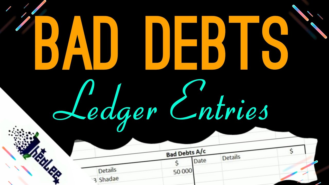 Bad Debts - Ledger Entries | Double Entry | Adjustments to Financial Statements