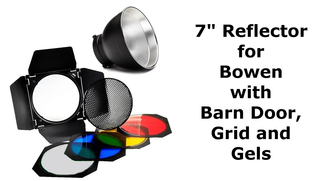7" Reflector for Bowen with Barn Door, Grid and Gels