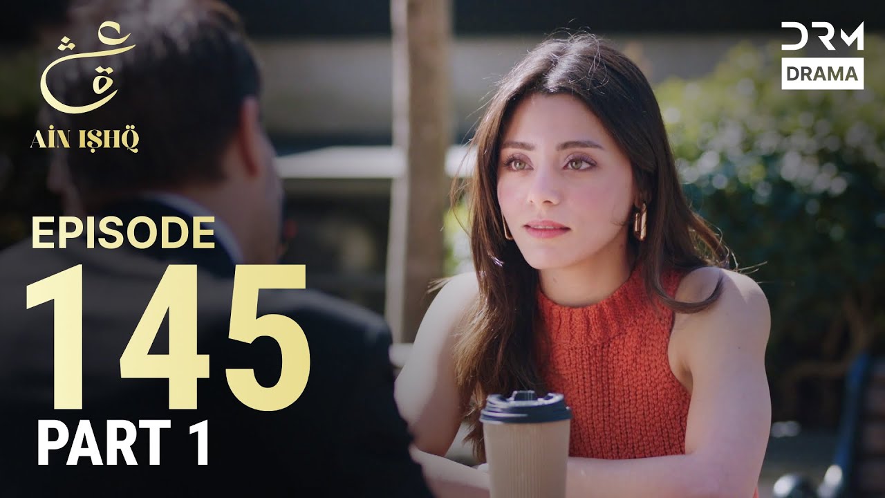 Turkish Drama in Urdu | Ain Ishq | Episode 145 - Part 1 | One Love | UD1O