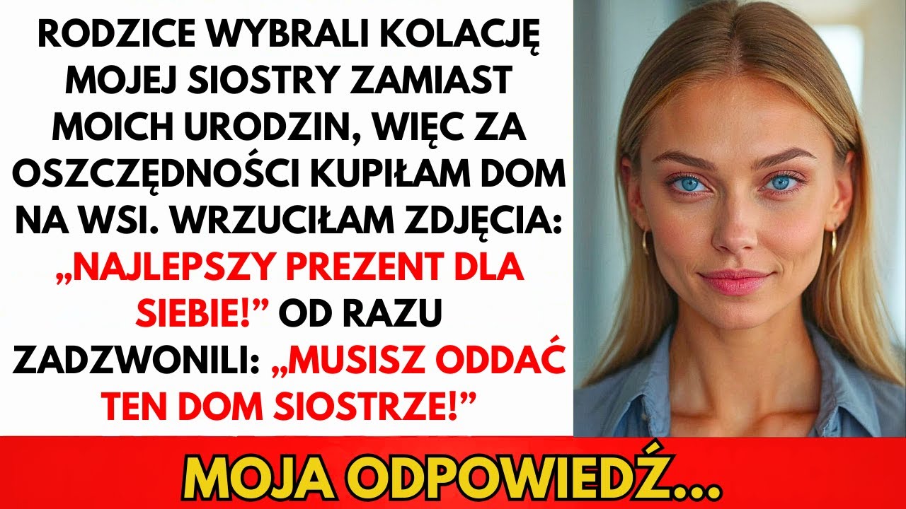Rodzice Wybrali Kolację Siostry Zamiast Moich Urodzin. Kupiłam Dom Na Wsi I Wrzuciłam Post…