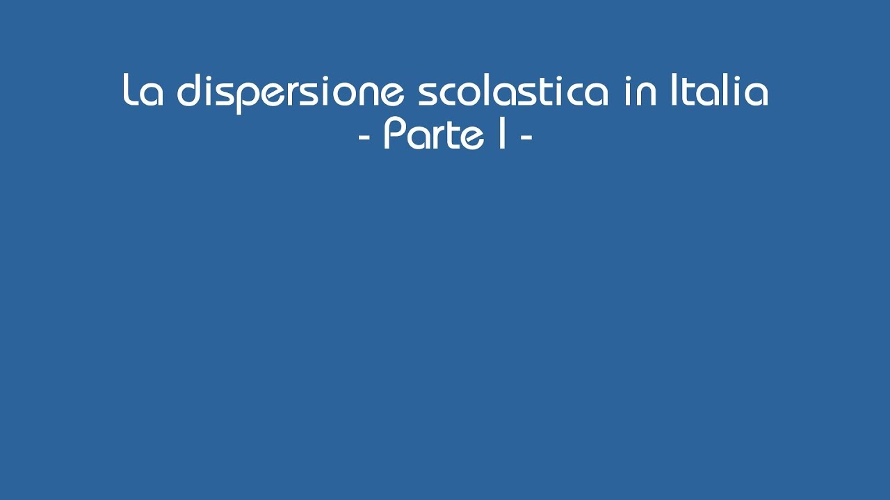 01 La dispersione scolastica in Italia