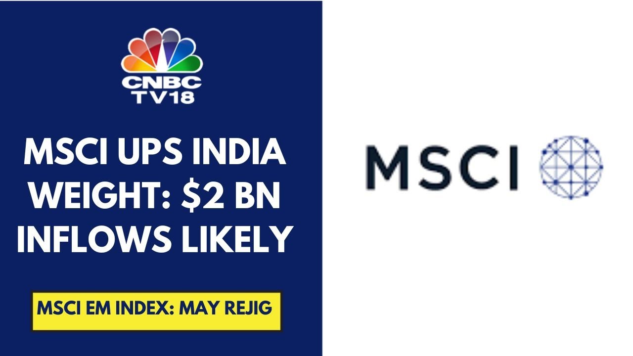 MSCI May Index Review: India's Weight In MSCI EM Index Increased To 18.8% | CNBC TV18