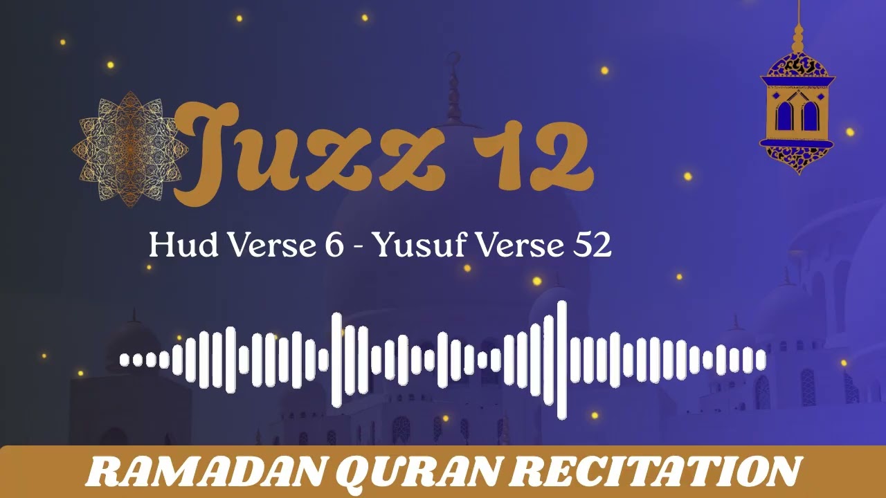 12th Juzz Hud (Verse 6) - Yusuf (Verse 52)