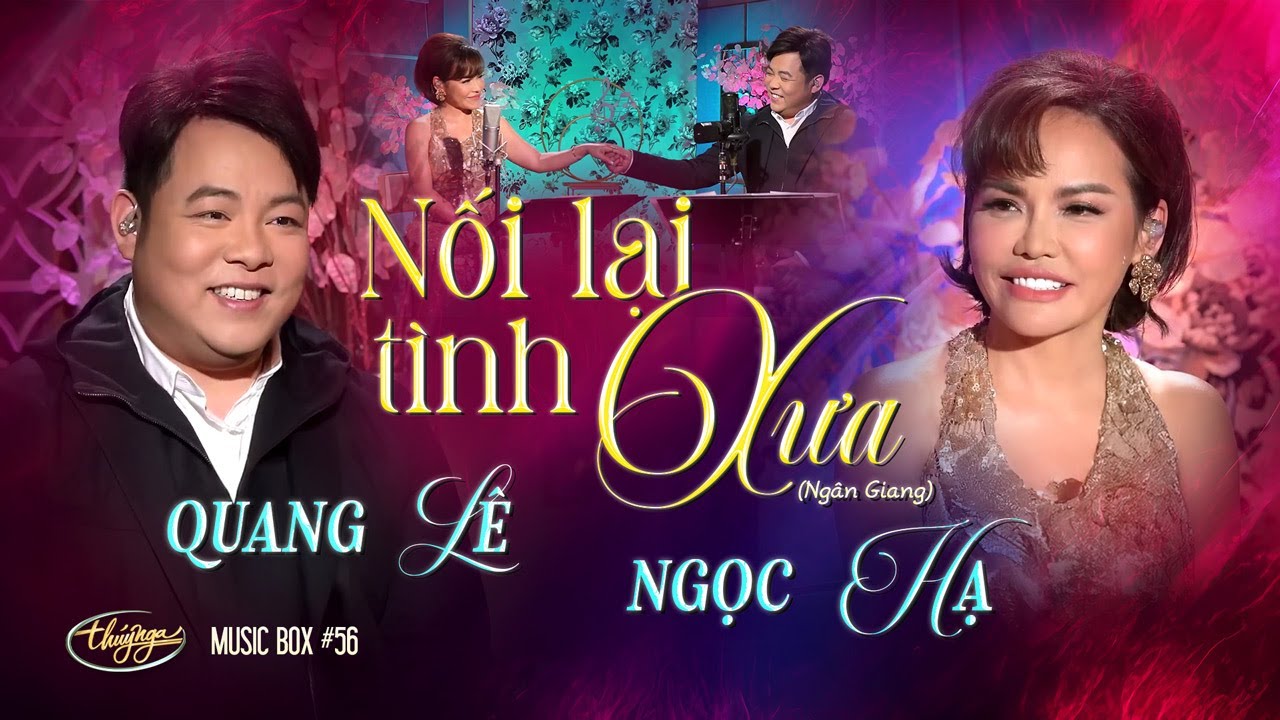 Quang Lê & Ngọc Hạ - Nối Lại Tình Xưa | Music Box #56