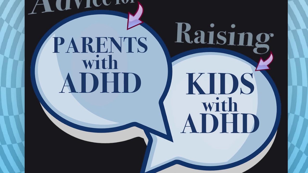 Advice for ADHD Parents Raising ADHD Kids