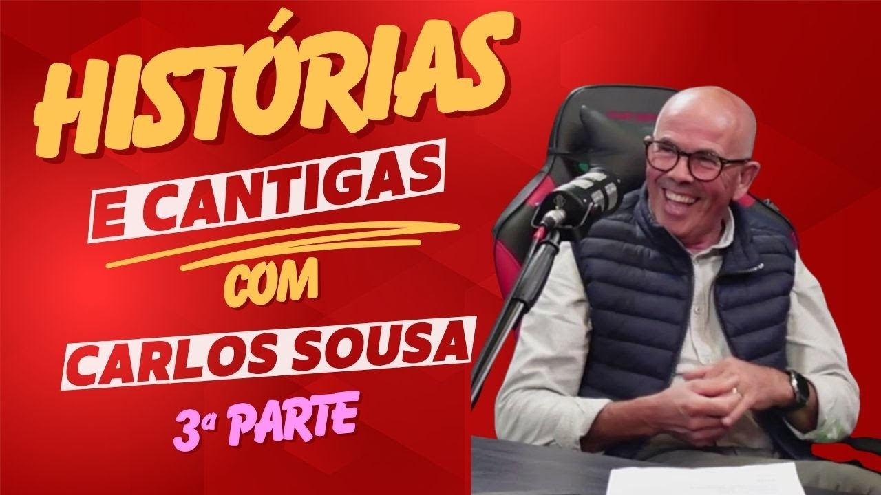 HISTÓRIAS E CANTIGAS | com CARLOS SOUSA 3ª PARTE