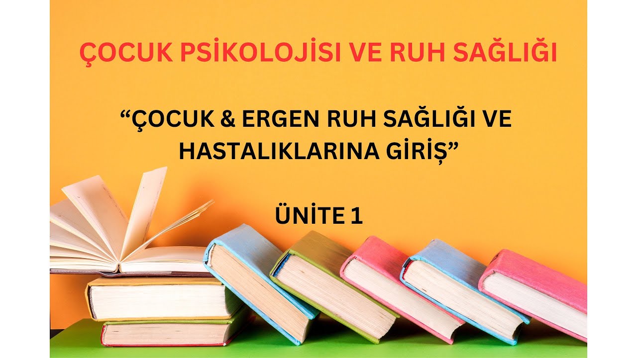 Cocuk Psikolojisi ve Ruh Sagligi | 2. sinif | Guz Donemi | Ataturk Universitesi | Cocuk Gelisimi