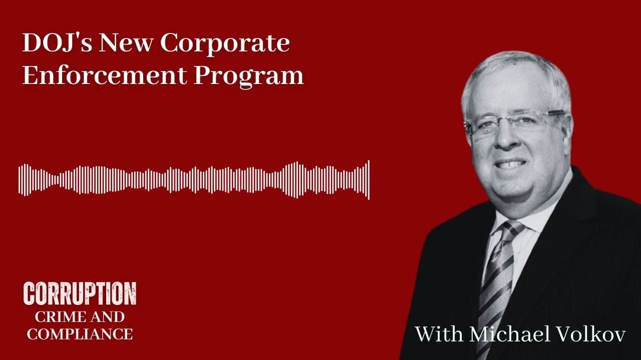 Corruption, Crime, and Compliance: DOJ&rsquo;s New Corporate Enforcement Program