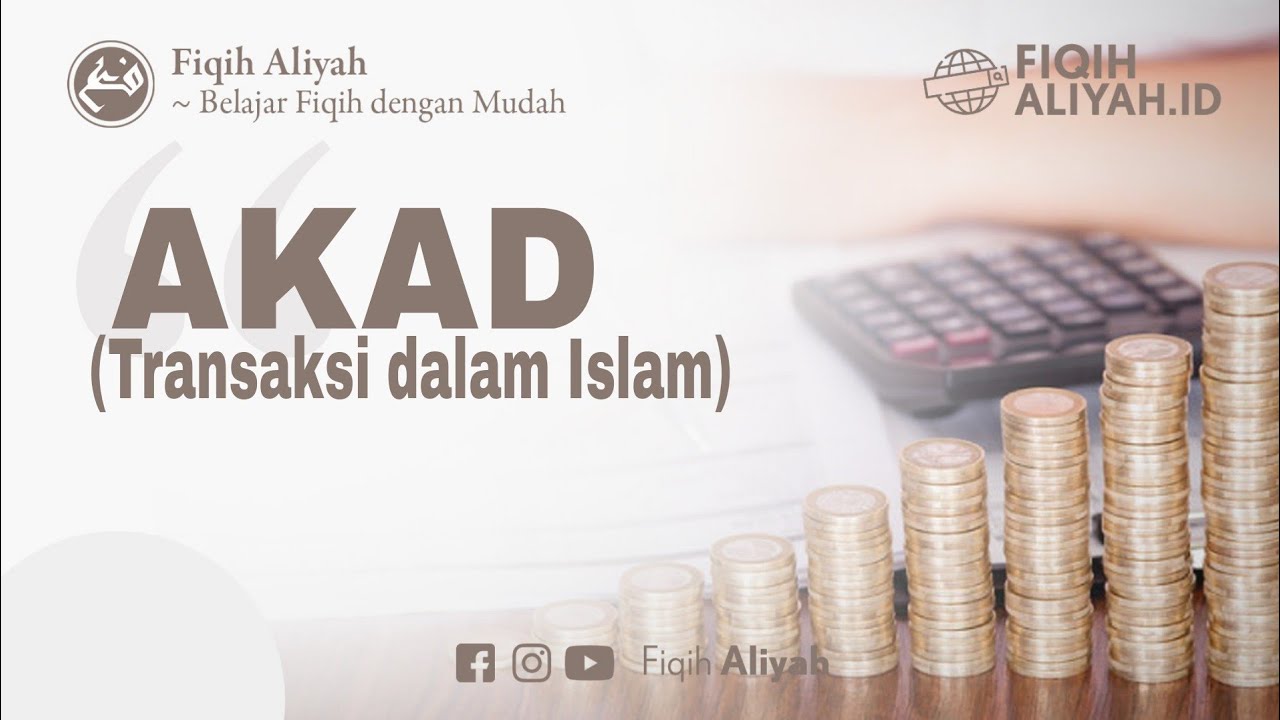 AKAD (Transaksi dalam Islam) - Pengertian, Rukun, tujuan, macam-macam akad | Fiqih Madrasah Aliyah