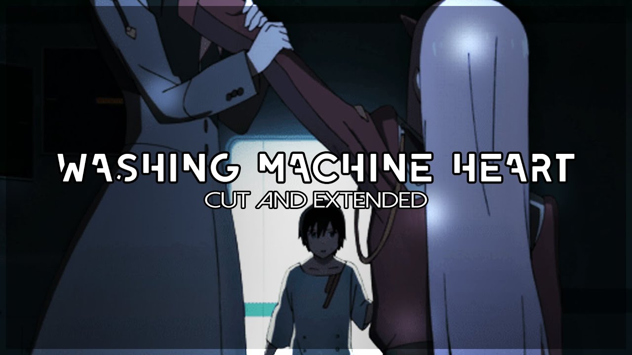 washing machine heart but its the best part (cut and extended)