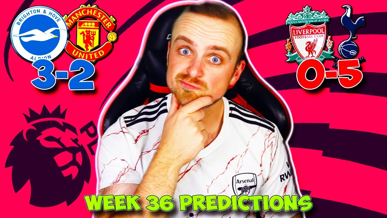 PREMIER LEAGUE 2021/22 WEEK 36 PREDICTIONS & TIPS | BRIGHTON VS MAN UNITED & LIVERPOOL VS TOTTENHAM!