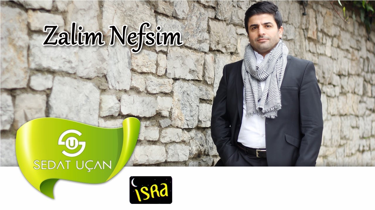 Sedat Uçan - Zalim Nefsim | İlahi