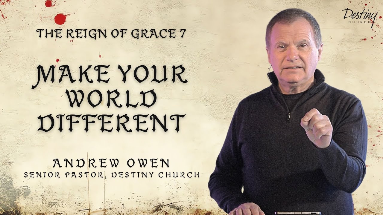 Make Your World Different | The Reign Of Grace P7 | with Pastor Andrew Owen | Sun 2nd Nov 25