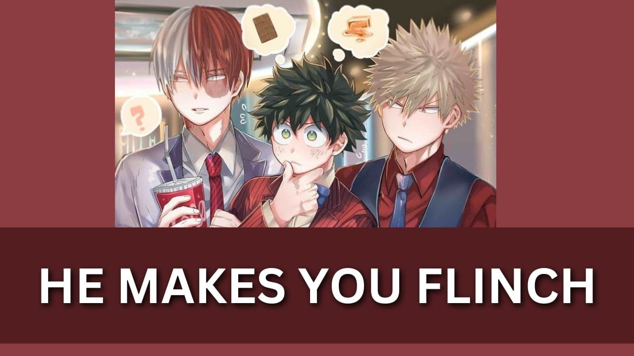 He makes you flinch - Mha x listener