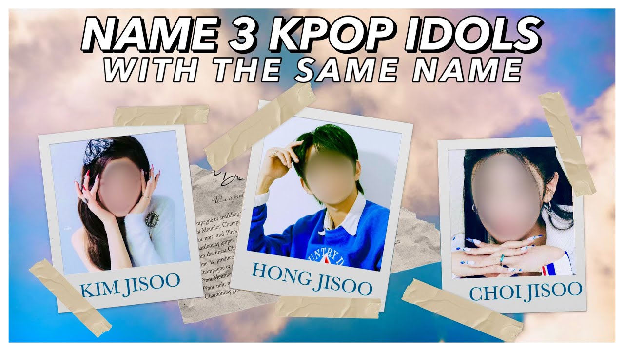 [KPOP GAME] NAME 3 KPOP GROUPS WITH IDOL OF THE SAME NAME