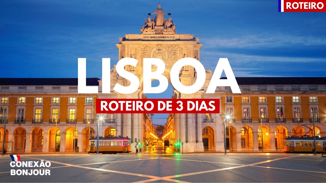 LISBOA | O QUE FAZER EM LISBOA EM 3 DIAS - ROTEIRO COMPLETO COM BÔNUS