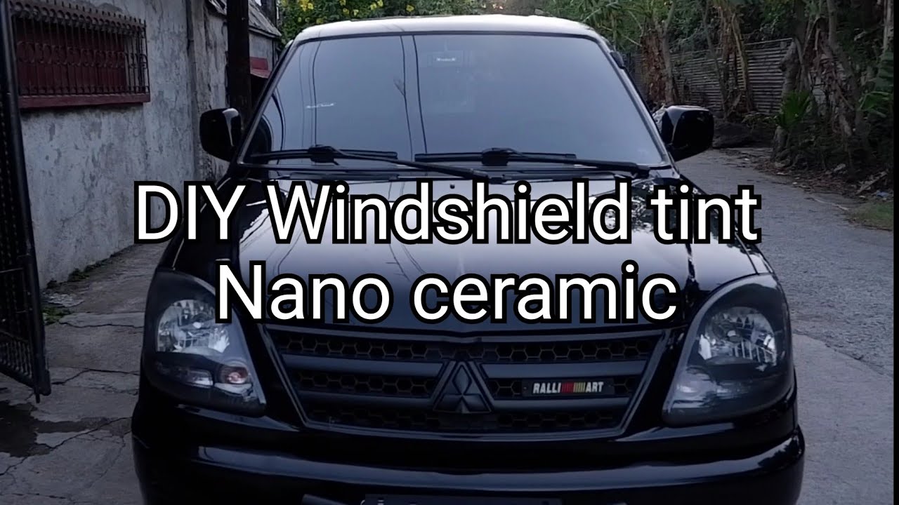 DIY Nano Ceramic Tinting. Windshield. Murang mura!