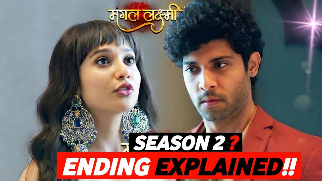 Mangal Lakshmi: Lakshmi Ka Safar Ending Explained | Season 2 ? 2 Sisters RE-UNITED 