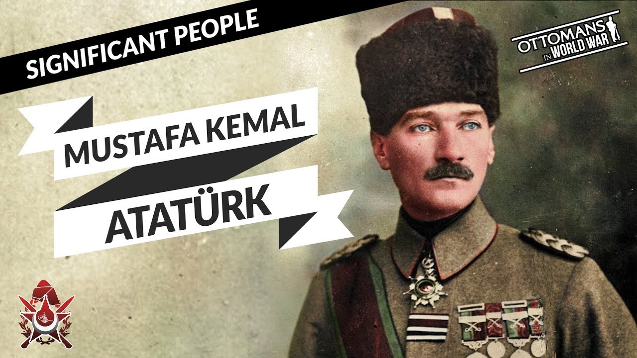 Mustafa Kemal Atat&uuml;rk | Significant People in World War 1