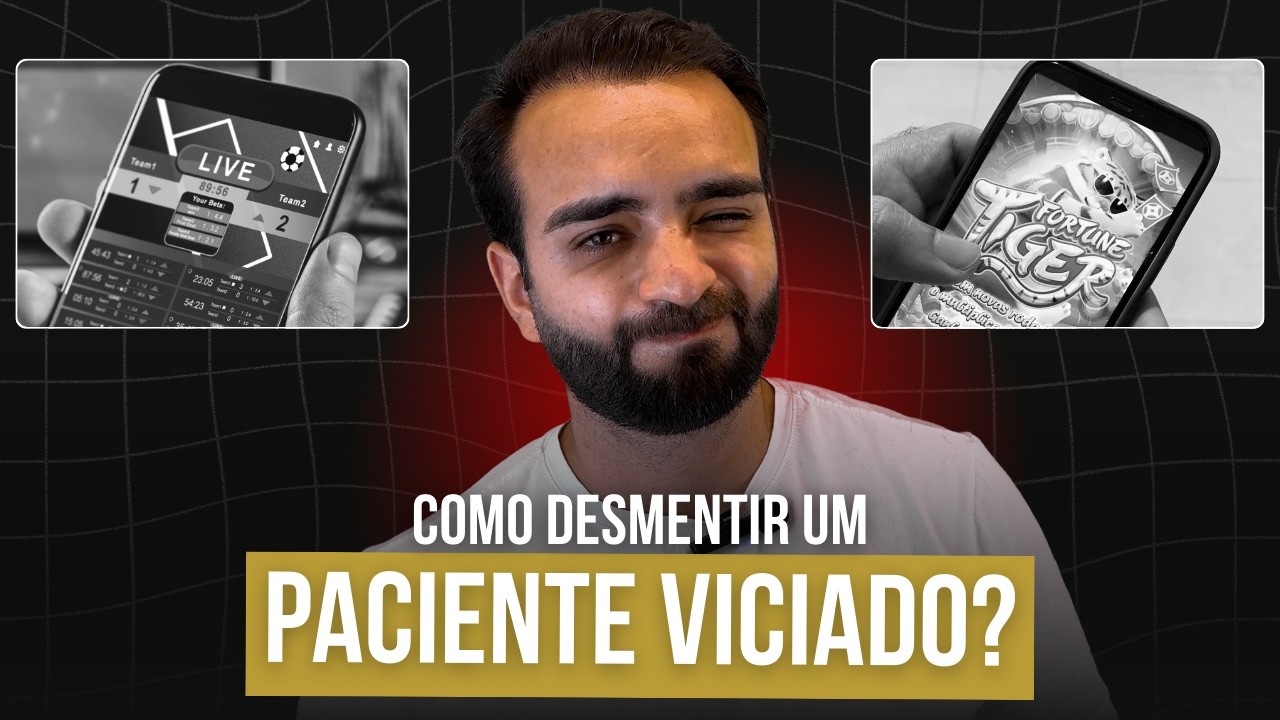Como DESMENTIR um paciente viciado em APOSTAS?