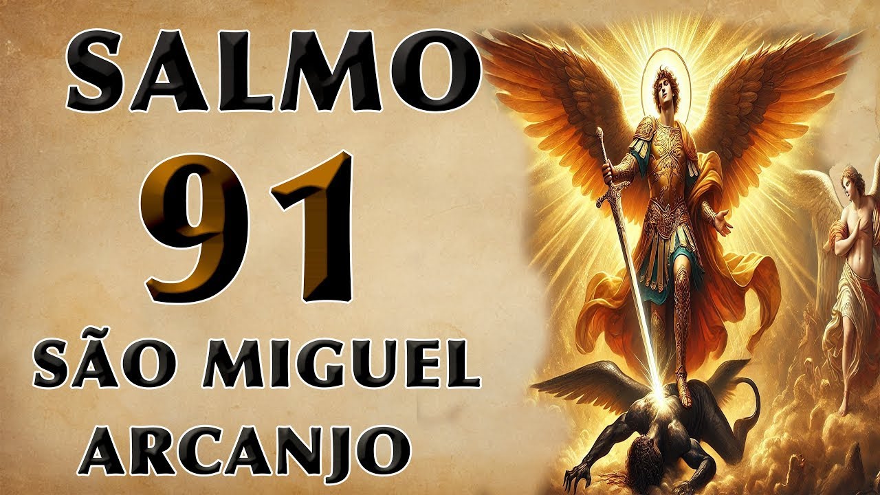 ESCUTE ESTE SALMO 91 E SÃO MIGUEL ARCANJO