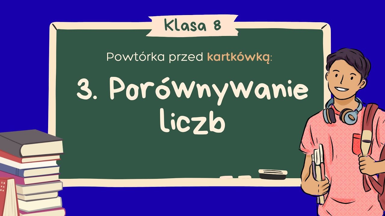 3. Porównywanie liczb | LICZBY I DZIAŁANIA - Klasa 8 | GWO