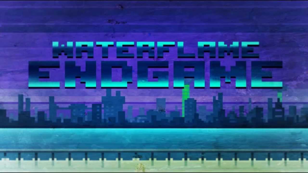 Waterflame:Endgame 1hour