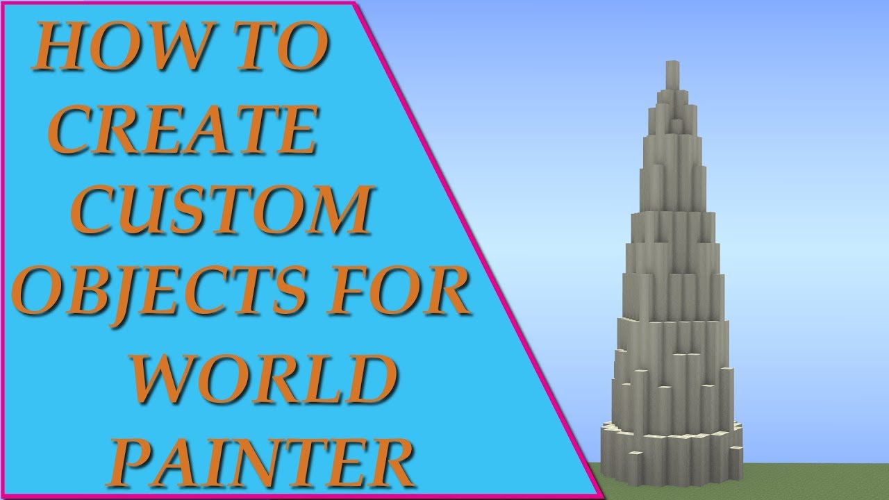 How to Create Custom Objects for World Painter