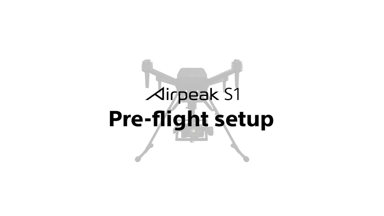 Airpeak S1 | Pre-flight setup | Sony Official