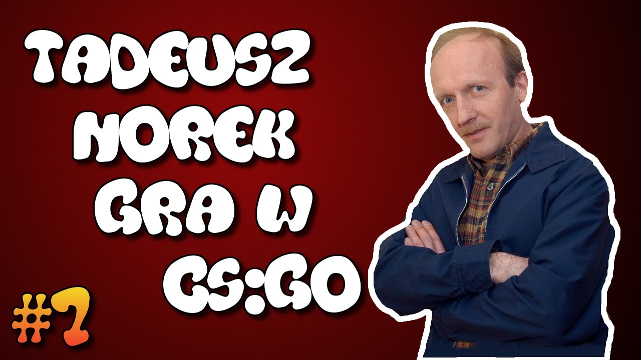 TADEUSZ NOREK GRA W CS:GO! - TROLL #7