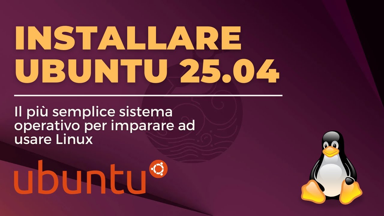 Installare Ubuntu 25.04 Plucky Puffin - Il sistema operativo Linux pi&ugrave; semplice per principianti
