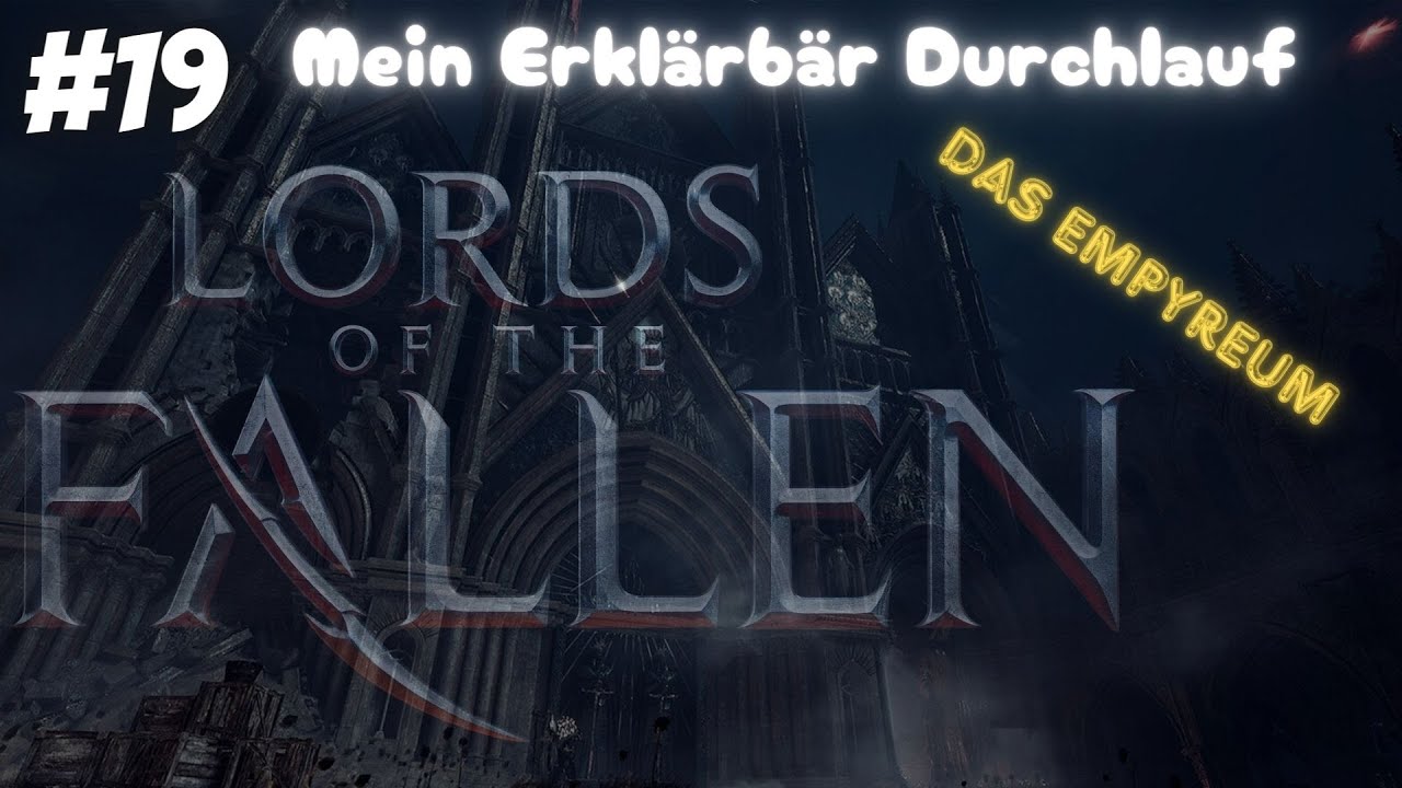 Lords of the Fallen 2023 [MEIN ERKL&Auml;RB&Auml;R RUN🐻]#19 Das Empyreum
