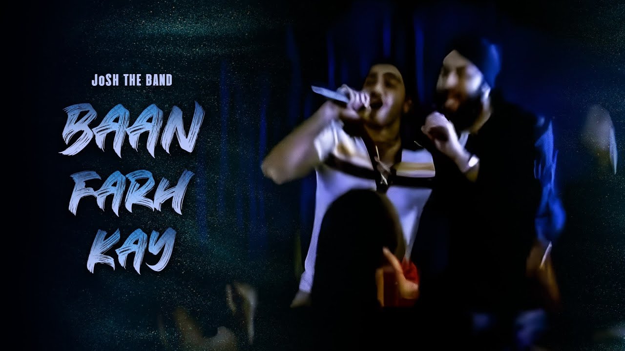 JoSH the Band - Baan Farh Kay | Kabhi | Official Music Video