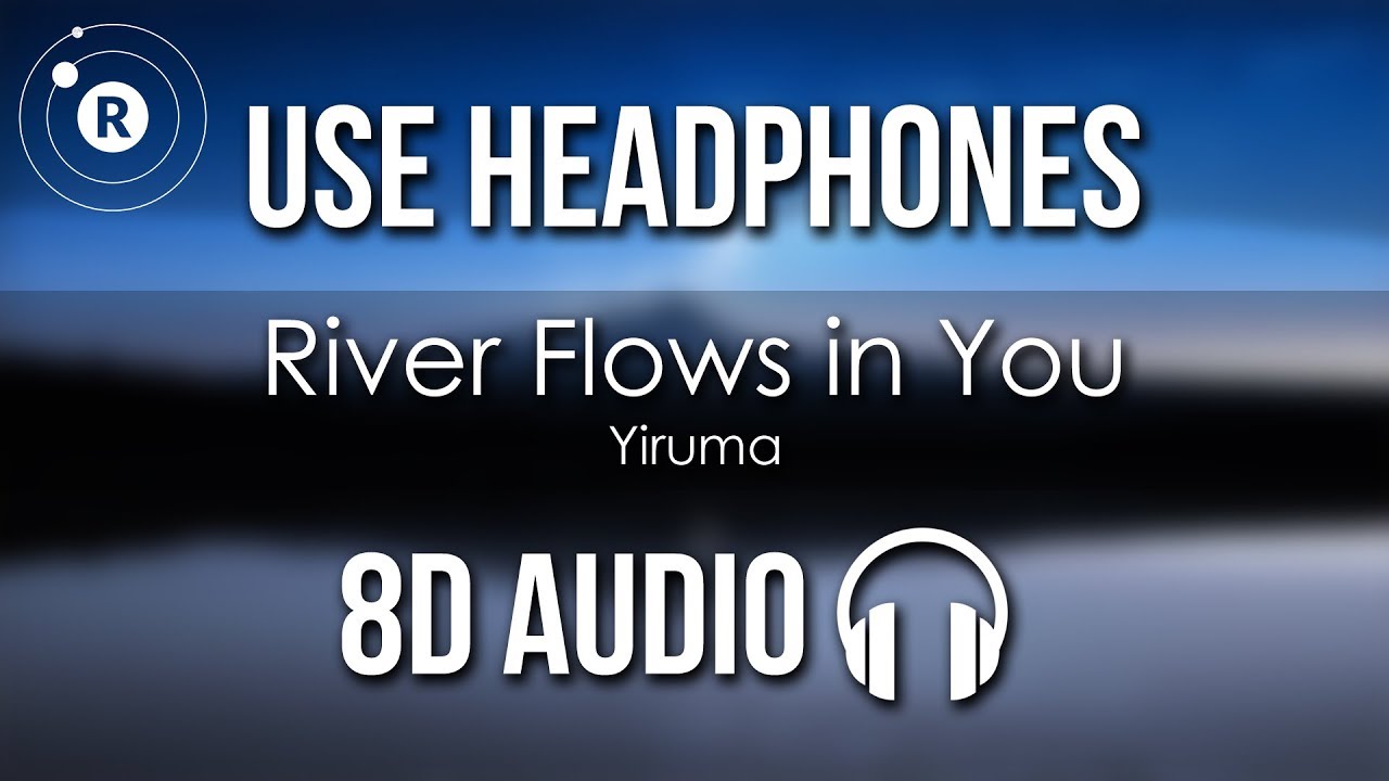 Yiruma - River Flows in You (8D AUDIO)