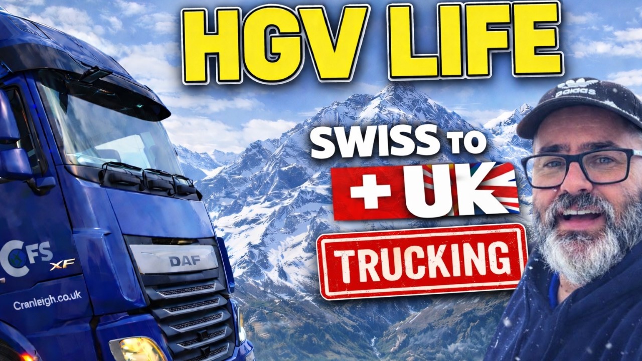HGV Life - From Swiss Customs to UK Delivery – Long-Haul Trucking Through France