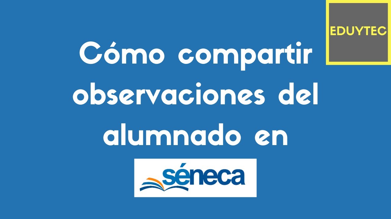 Cómo compartir observaciones del alumnado en Séneca