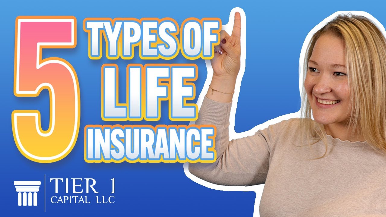 Life Insurance 101: The 5 Types of Life Insurance