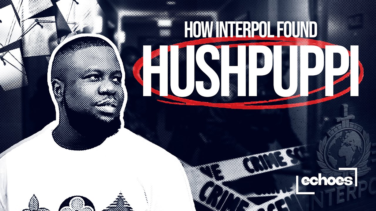How Interpol Found Ray Hushpuppi: Echoes explains