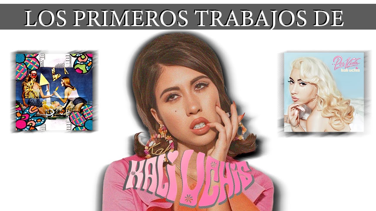Kali Uchis y  sus primeros trabajos l Análisis de Drunken Babble y Por Vida