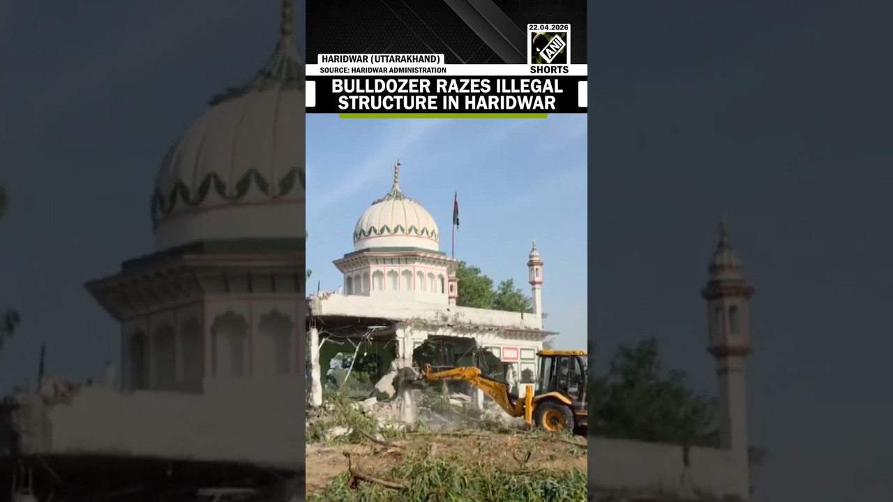 District Admin carries out anti-encroachment drive on alleged illegal structure in Haridwar