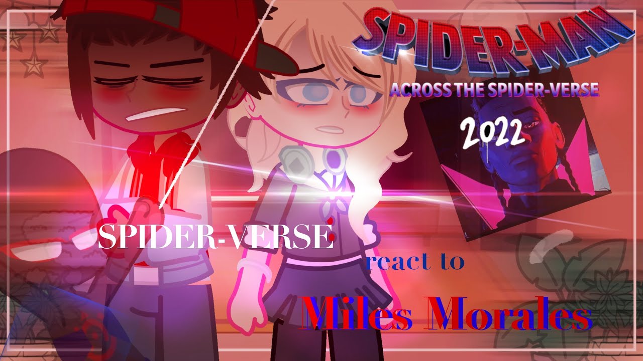 🕷️Spider-Verse React To Miles Morales//ACROSS THE SPIDER-VERSE//1/3//GCRV//