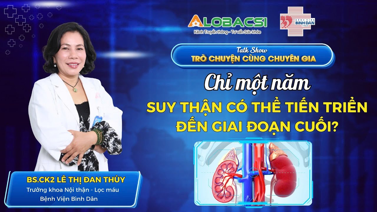 Chỉ một năm: Suy thận có thể tiến triển đến giai đoạn cuối? | BS.CK2 Lê Thị Đan Thuỳ