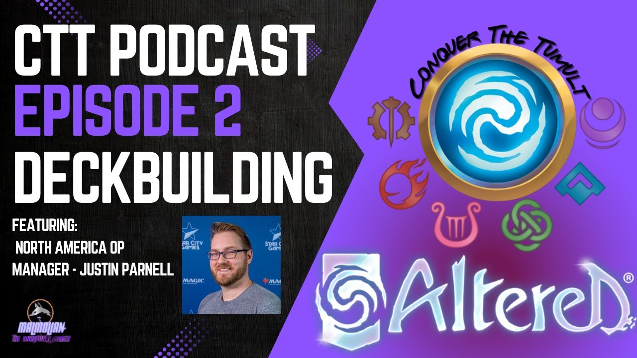 CTT - A Competitive Altered TCG Podcast - Episode 2 -  Deckbuilding ft. Justin Parnell