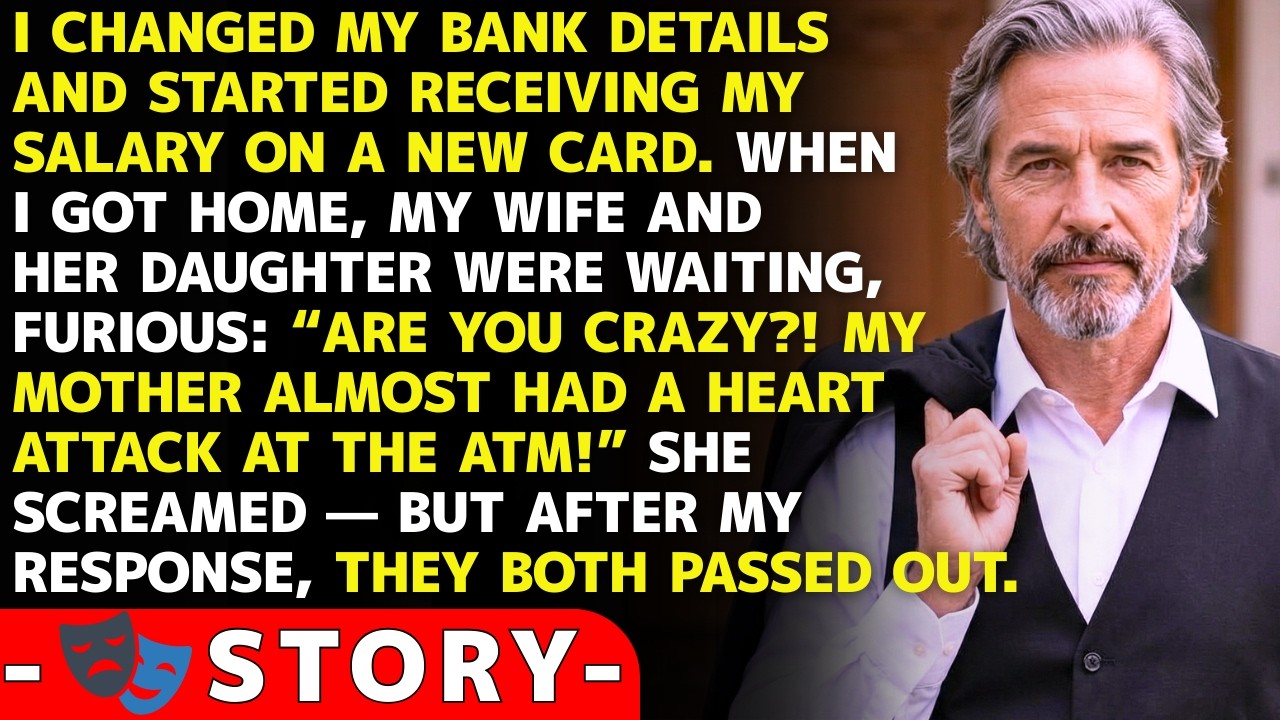 I Moved My Salary To A New Card — Hours Later, My Wife And Her Daughter Showed Up Furious