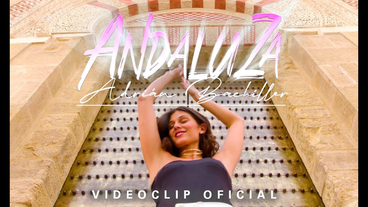 ADRI&Aacute;N BACHILLER -  ANDALUZA 💃🕌[ Videoclip Oficial ]🌹🎵