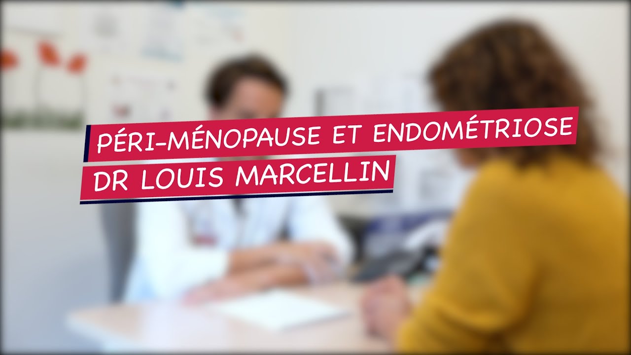 #4 - Péri-ménopause et endométriose - Dr Louis Marcellin